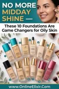 These 10 Foundations Are Game Changers for Oily Skin